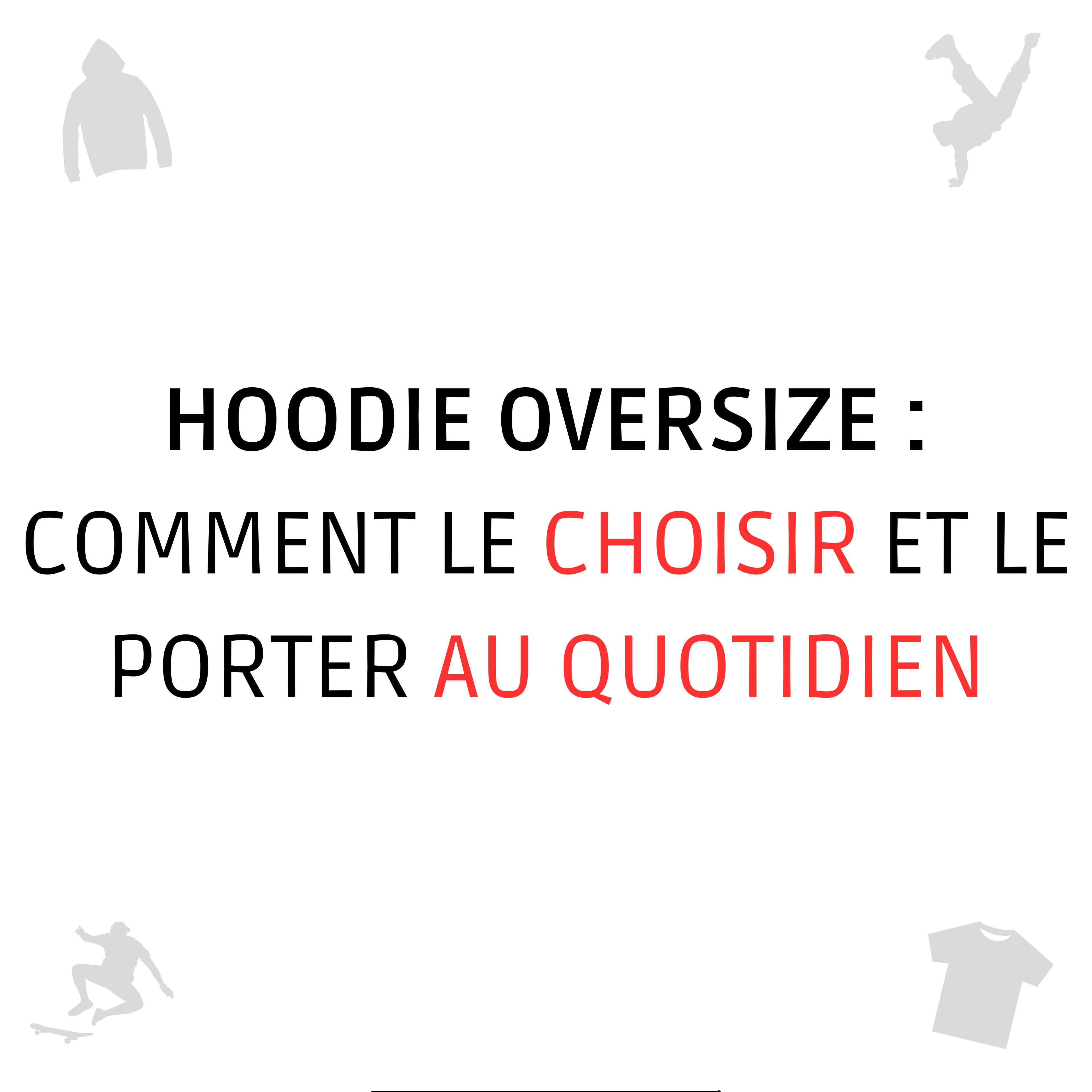Hoodie Oversize : Comment le Choisir et le Porter au Quotidien