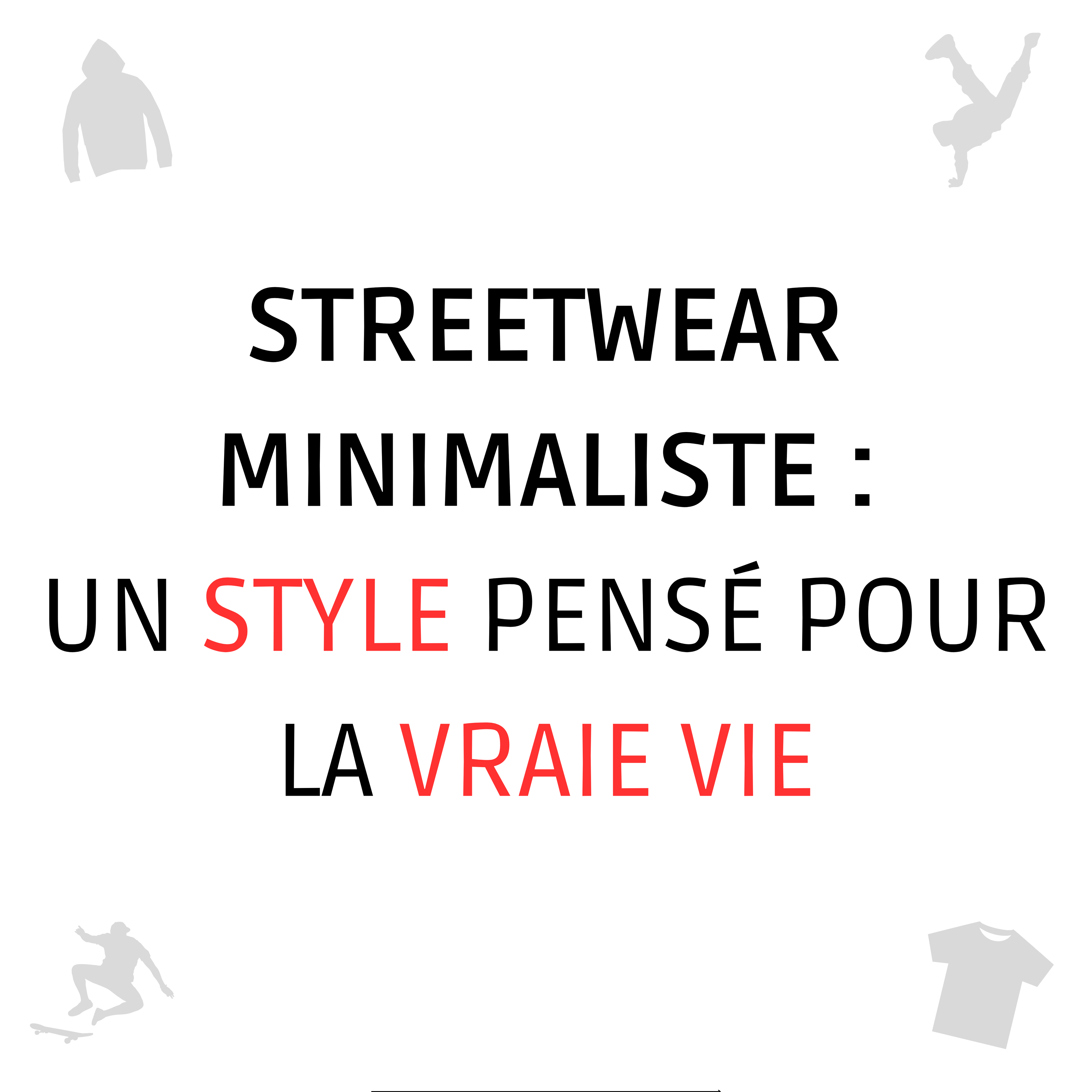 STREETWEAR MINIMALISTE : UN STYLE PENSÉ POUR LA VRAIE VIE