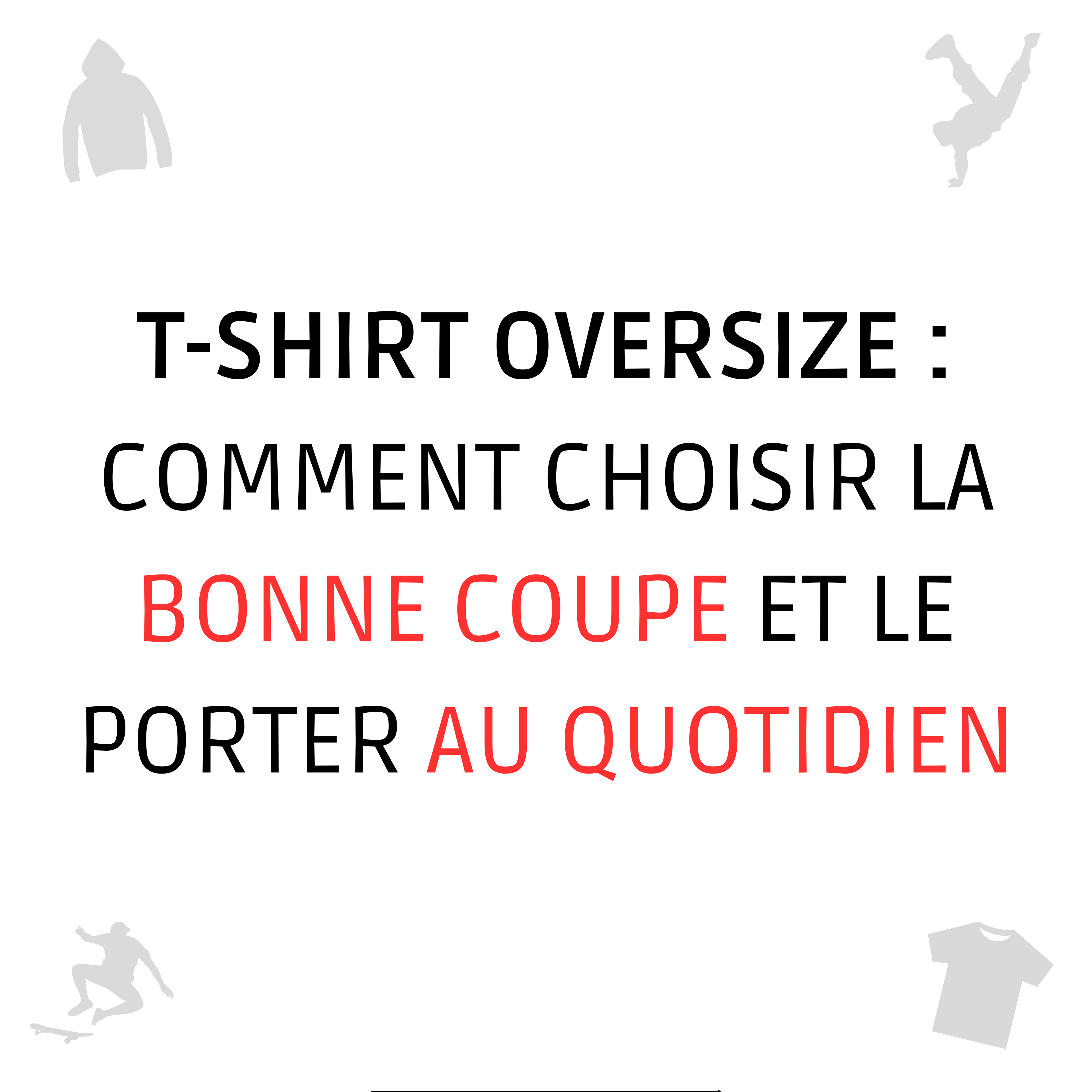 T-Shirt Oversize : Comment Choisir la Bonne Coupe et le Porter au Quotidien