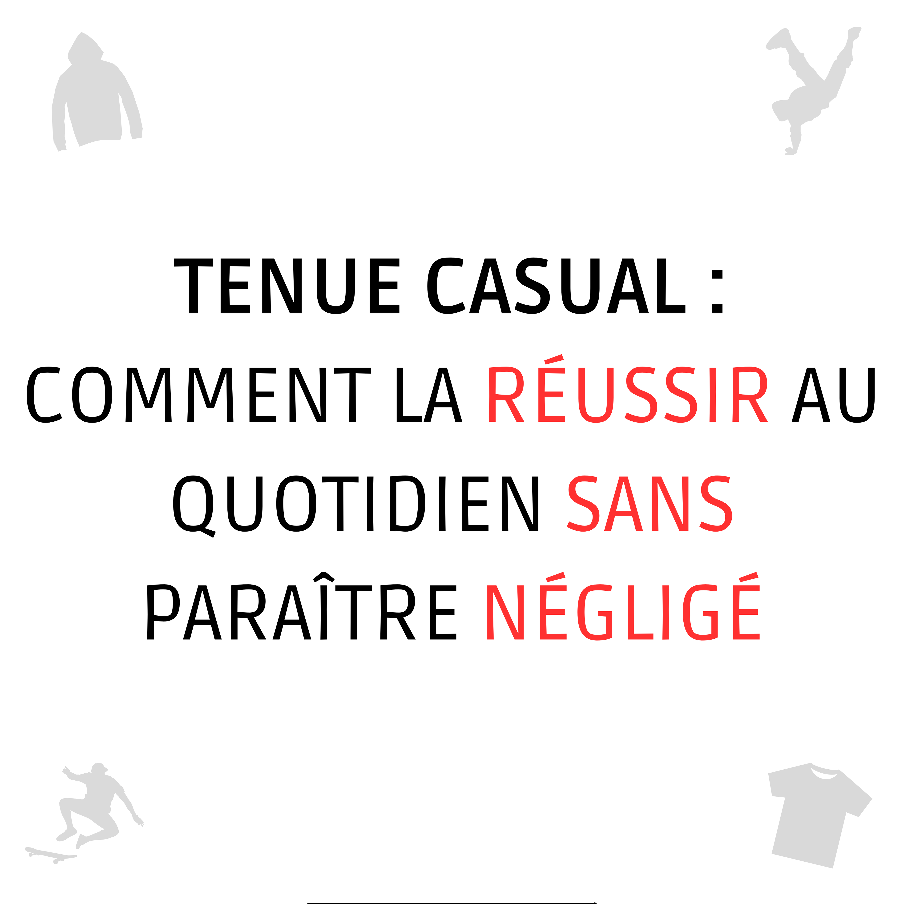 Tenue Casual : Comment la Réussir au Quotidien Sans Paraître Négligé